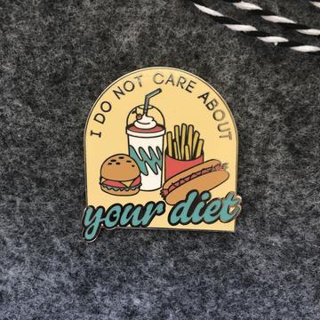I Do Not Care About Your Diet Pin